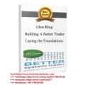 Glen Ring - Building A Better Trader Laying the Foundations (Total size: 801.5 MB Contains: 4 files)