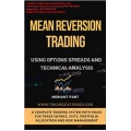 Mean Reversion Trading Using Options Spreads and Technical Analysis Nishant Pant  (Total size: 4.5 MB Contains: 4 files)